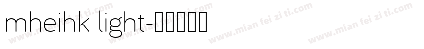 mheihk light字体转换
